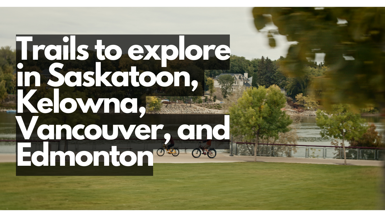 Hidden Gems on Two Wheels: E-Bike Adventures in Saskatoon, Kelowna, Vancouver, and Edmonton